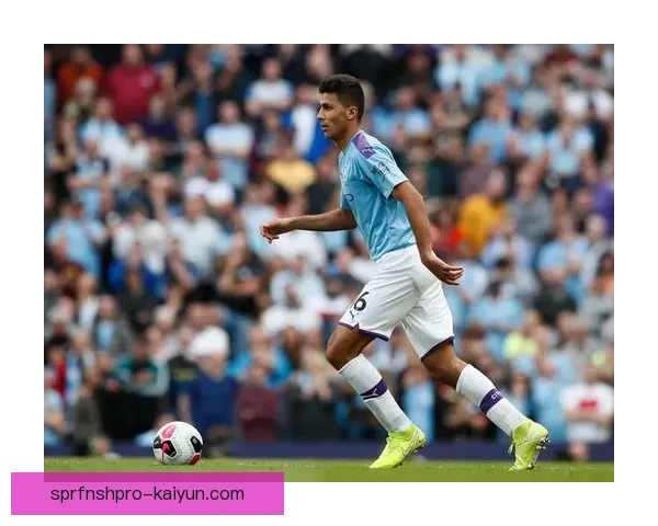 曼城如何利用罗德里控球：战术核心与中场调度解析心作用